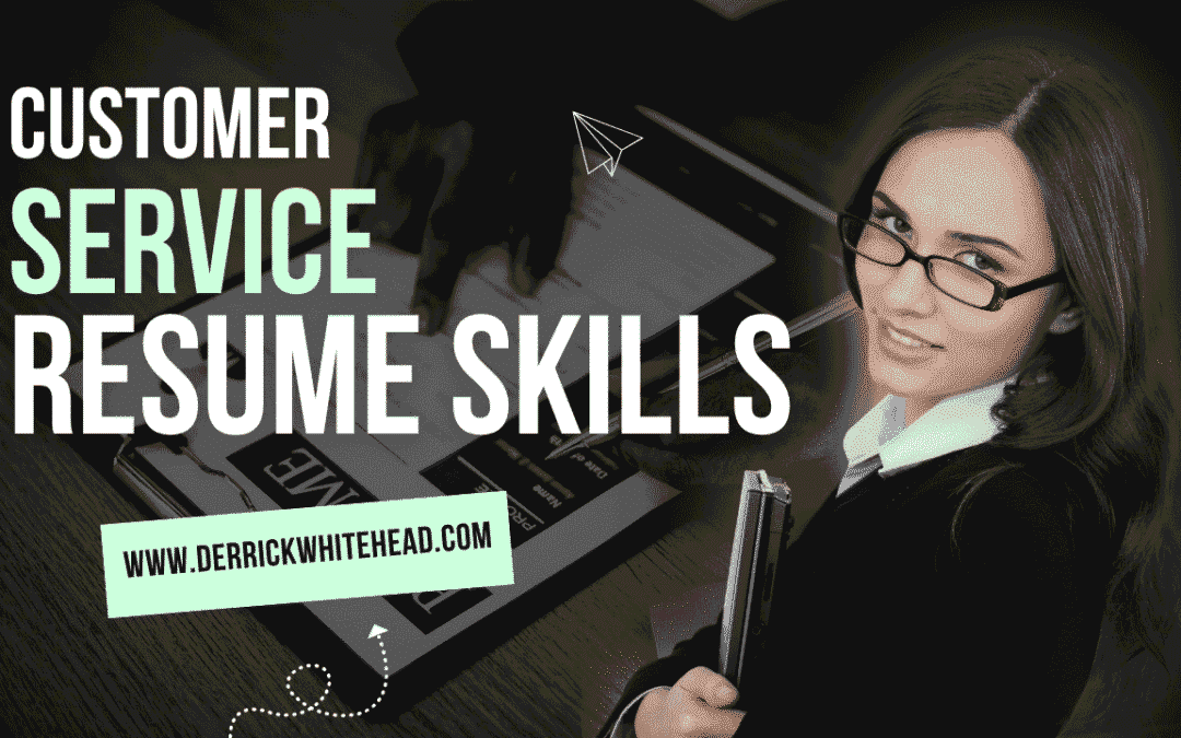 Customer Service Resume Skills: How to Make Hiring Managers Feel Your Customer Service Genius Through Paper