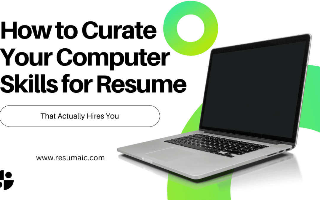 Forget the Boring Lists: How to Curate Your Computer Skills for Resume That Actually Hires You