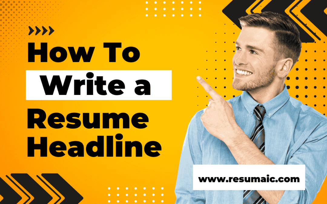 Forget the Boring Lists: How to Write a Resume Headline That Actually Gets You The Interview