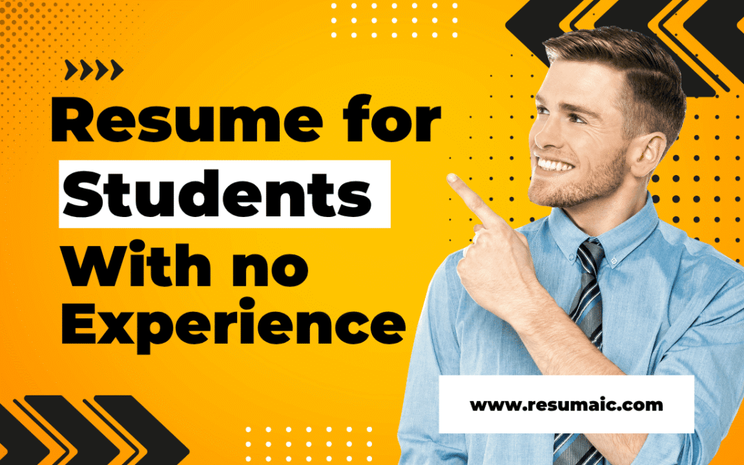 How to Build a Standout Resume for Students with no Experience