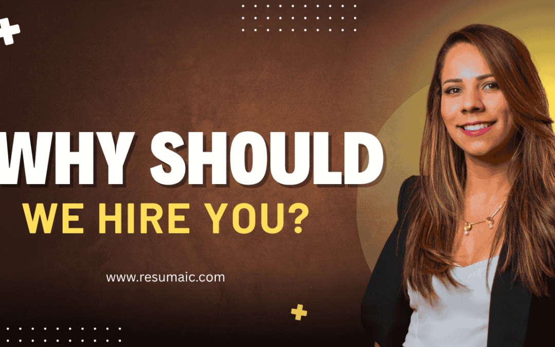 The Secret to Answering “Why Should We Hire You?”