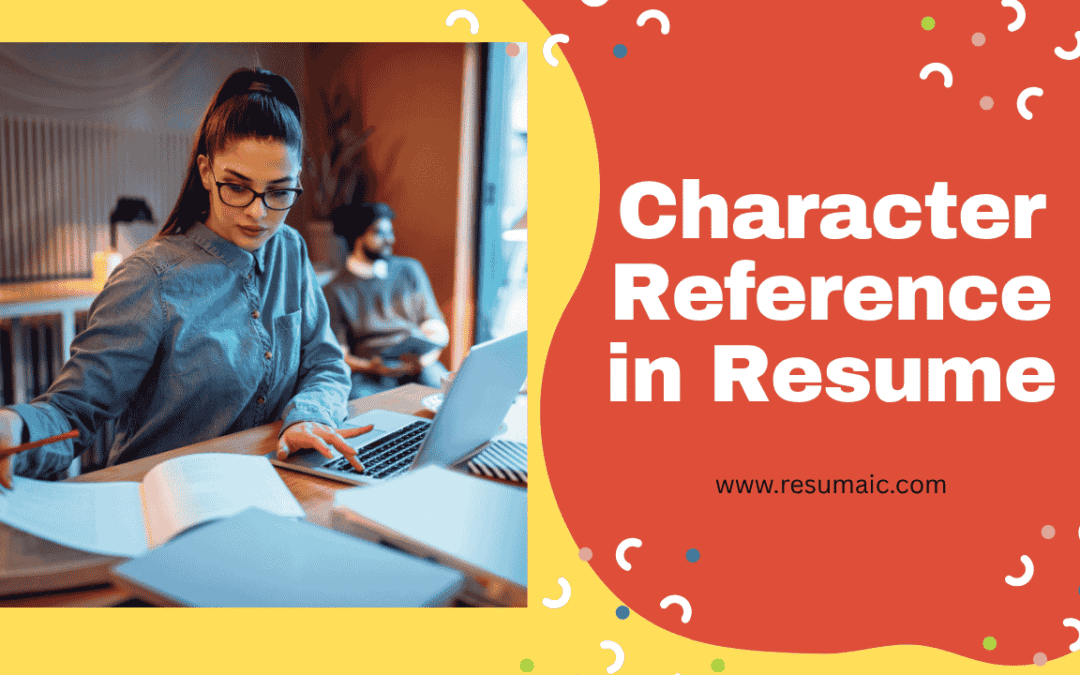 Character Reference in Resume: A Simple Guide to Getting It Right