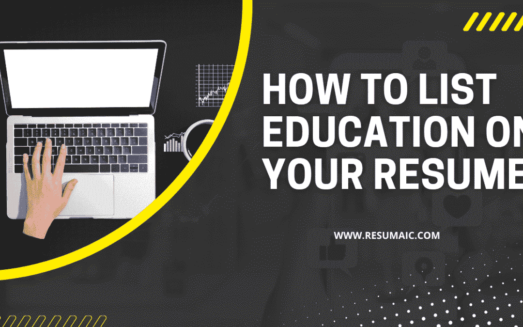 How to List Education on Your Resume: A Complete Guide