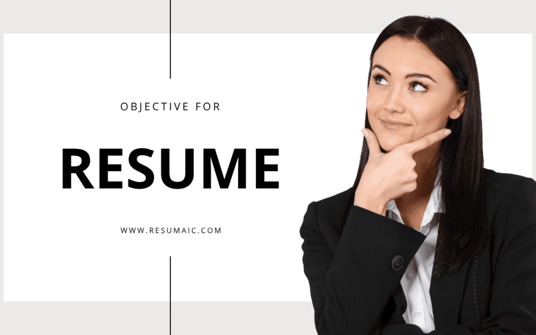 Objective for Resume: Crafting a Resume Objective That Actually Gets You Hired